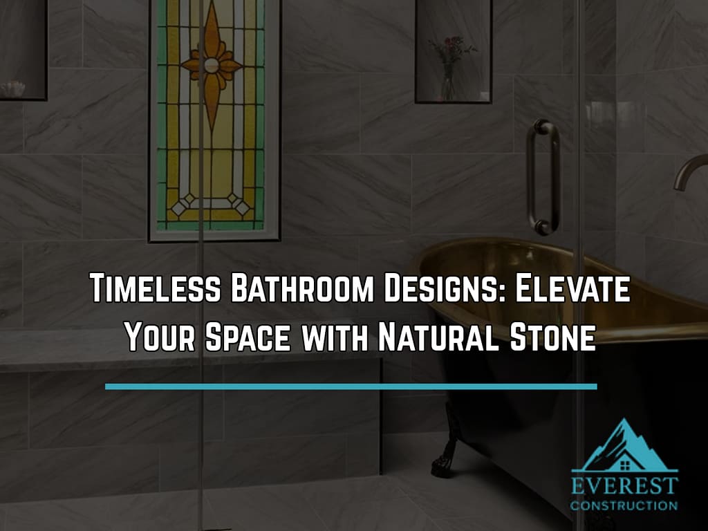 Timeless Bathroom Designs: Elevate Your Space with Natural Stone
